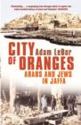 Image for City of oranges  : Arabs and Jews in Jaffa
