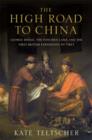 Image for The High Road to China : George Bogle, the Panchen Lama and the First British Expedition to Tibet