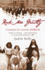 Image for Rock me gently  : a memoir of a convent childhood