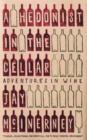 Image for A hedonist in the cellar  : adventures in wine