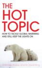 Image for The hot topic  : how to tackle global warming and still keep the lights on