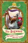 Image for Sir Bigwart: Knight of the Wonky Table