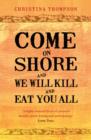 Image for Come on Shore and We Will Kill and Eat You All