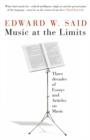 Image for Music at the limits  : three decades of essays and articles on music