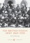 Image for The British-Indian Army 1860-1914
