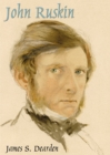 Image for John Ruskin  : an illustrated life of John Ruskin, 1819-1900