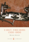Image for Early Firearms : 1300-1800