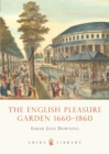 Image for The English pleasure garden, 1660-1860