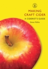 Image for Making craft cider  : a ciderist&#39;s guide