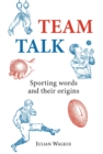 Image for Team Talk: Sporting Words and their Origins