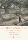 Image for Ancient woodland: history, industry and crafts