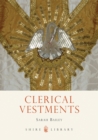 Image for Clerical vestments: ceremonial dress of the church