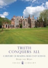 Image for Truth conquers all: a history of Reading Blue Coat School
