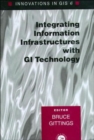 Image for Integrating information infrastructures with geographical information technology