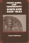 Image for Court, Kirk and Community : Scotland, 1470-1625