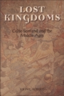 Image for Lost kingdoms  : Celtic Scotland and the Middle Ages