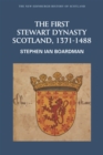Image for The first Stewart dynasty  : Scotland, 1371-1488