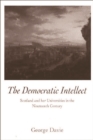 Image for The Democratic Intellect : Scotland and Her Universities in the Nineteenth Century