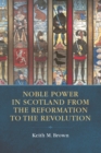 Image for Noble Power in Scotland from the Reformation to the Revolution