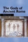 Image for The gods of ancient Rome  : religion in everyday life from archaic to imperial times