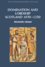 Image for Domination and lordship  : Scotland, 1070-1230