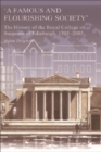 Image for &#39;A famous and flourishing society&#39;  : the history of the Royal College of Surgeons of Edinburgh, 1505-2005