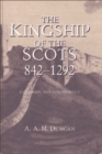 Image for The Kingship of the Scots, 842-1292