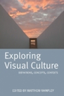 Image for Exploring visual culture  : definitions, concepts, contexts