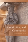Image for Court, Kirk, and community  : Scotland 1470-1625