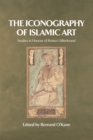 Image for The iconography of Islamic art  : studies in honour of Robert Hillenbrand