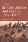 Image for The Scottish Soldier and Empire, 1854-1902