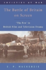 Image for The battle of Britain on screen  : &#39;the few&#39; in British film and television drama