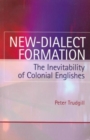 Image for New-dialect formation: the inevitability of colonial Englishes