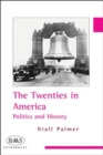 Image for The twenties in America: politics and history
