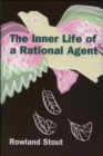 Image for The inner life of a rational agent: in defence of philosophical behaviourism