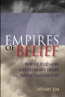 Image for Empires of belief: why we need more scepticism and doubt in the twenty-first century