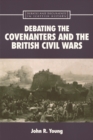 Image for Debating the Covenanters and the British Civil Wars