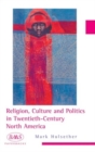 Image for Religion, culture and politics in the twentieth-century United States