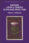 Image for Impaled upon a thistle: Scotland since 1880