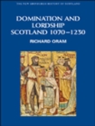 Image for Domination and lordship: Scotland, 1070-1230 : v. 3