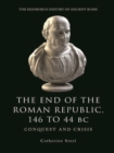 Image for The end of the Roman Republic, 146 to 44 BC: conquest and crisis : [v. 3]