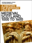 Image for A history of everyday life in medieval Scotland, 1000 to 1600
