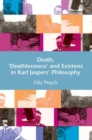 Image for Death, &#39;deathlessness&#39; and existenz in Karl Jaspers&#39; philosophy