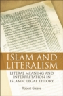 Image for Islam and literalism: literal meaning and interpretation in Islamic legal theory