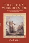 Image for The cultural work of empire: the Seven Years&#39; War and the imagining of the Shandean state