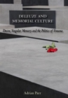 Image for Deleuze and memorial culture: desire, singular memory and the politics of trauma