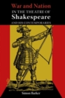 Image for War and nation in the theatre of Shakespeare and his contemporaries