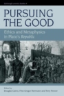 Image for Pursuing the good: ethics and metaphysics in Plato&#39;s Republic