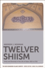 Image for Twelver Shiism: unity and diversity in the life of Islam, 632 to 1722