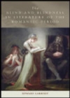 Image for The blind and blindness in literature of the Romantic period
